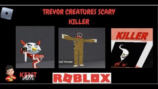 TREVOR CREATURES SCARY KILLER  RE UPDATE NEW KILLERS [upl. by Bove662]