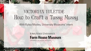 Victorian Yuletide How to Craft Tussy Mussy [upl. by Ativad734]