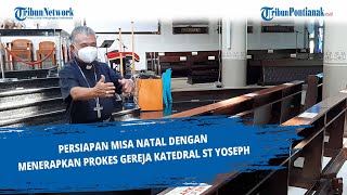 Persiapan Misa Natal dengan Menerapkan Prokes Gereja Katedral St Yoseph [upl. by Andra]