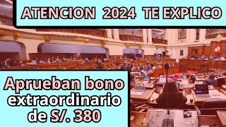 ¡Bono de S 380 confirmado ¿Quiénes recibirán este apoyo Congreso aprueba bono extraordinario [upl. by Jueta]