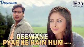 Deewane Pyar Ke Hain Hum  Lyrical  Deewane  Ajay Devgn Urmila  Kumar Sanu Udit Narayan Alka Y [upl. by Marcelia]