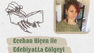 Ecehan Biçen ile quotEdebitatta Gölgequot [upl. by Aniret]