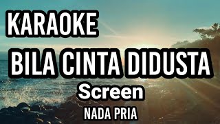 BILA CINTA DIDUSTA  Screen  Karaoke nada pria  Lirik [upl. by Nosnek]