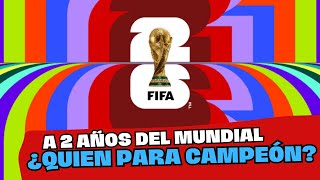 FALTAN 2 AÑOS PARA EL MUNDIAL DE 2026 ¿COMO ESTA EL MUNDO DEL FUTBOL [upl. by Chas]