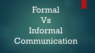 Formal Vs Informal Communication Difference between them with examples amp types [upl. by Cordelia375]