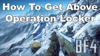 Battlefield 4  How To Get Above Operation Locker [upl. by Egide]