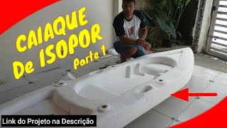 CAIAQUE de ISOPOR Resina e Fibra de Vidro  Parte 1 Como fazer homemade fishing kayak [upl. by Ihculo]