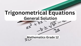 Mathematics grade 12 Trigonometrical Equations – General Solution [upl. by Shandra]