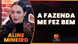 GANHEI MUITO DINHEIRO DEPOIS DA FAZENDA  ALINE MINEIRO  LINK PODCAST [upl. by Jamima]