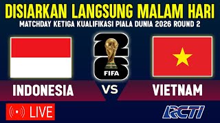 🔴RESMI • LIVE RCTI  JADWAL TIMNAS INDONESIA VS VIETNAM  MATCHDAY KE3 KUALIFIKASI PIALA DUNIA 2026 [upl. by Florri]