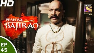 Peshwa Bajirao  पेशवा बाजीराव  Ep 45  24th Mar 2017 [upl. by Melcher]