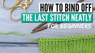 How to bind off the last stitch in knitting and make it look neater 2 easy methods [upl. by Ihab]