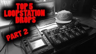 Top 5 Loopstation Drops  2 [upl. by Wolfort]