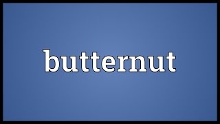 Butternut Meaning [upl. by Mellette82]