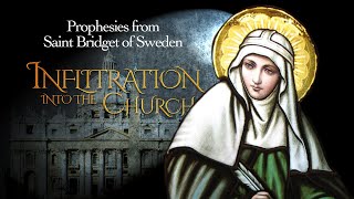 INFILTRATION INTO THE CHURCH The prophecies from Saint Bridget of Sweden [upl. by Gillett272]