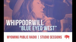 Studio Sessions Whippoorwill  Blue Eyed West [upl. by Otsedom]