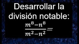 Cocientes notables Divisiones notables desarrollar la división notable Ejemplos [upl. by Earaj]