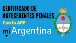 COMO solicitar CERTIFICADO DE ANTECEDENTES PENALES con app Mi ARGENTINA [upl. by Artinahs]