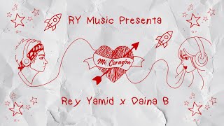 Mi Corazón ❤️ Rey Yamid x Daina B [upl. by Ilrebma]