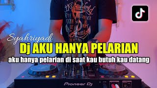 DJ AKU HANYA PELARIAN REMIX TIKTOK FULL BASS SYAHRIYADI [upl. by Boylan]