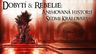 Dobytí amp Rebelie Animovaná historie Sedmi Království  Hra o trůny  CZ  Česky [upl. by Manouch240]