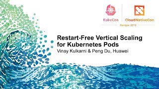 RestartFree Vertical Scaling for Kubernetes Pods  Vinay Kulkarni amp Peng Du Huawei [upl. by Paten]