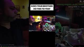 DOES YOUR BROTHER TO THIS TO YOU ALL THE TIME twitch live shorts jokes [upl. by Cioffred2]