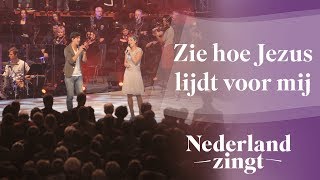 Zie hoe Jezus lijdt voor mij  Nederland Zingt [upl. by Finbur]