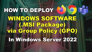 How to Deploy Software MSI Packages Via Group Policy GPO [upl. by Yllom]