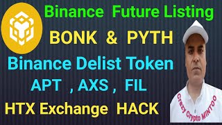 Binance Future Listing BONK amp PYTH  Binance Delist Altcoins  HTX Hacked  Crazy Crypto Mintoo [upl. by Ripleigh]