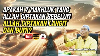 Apakah 7 Makhluk Yang Allah Ciptakan Sebelum Allah Ciptakan Langit Dan Bumi❓ Ustaz Auni Mohamed [upl. by Pouncey468]