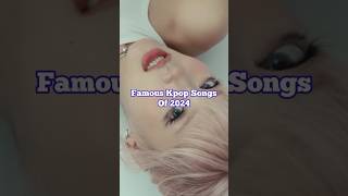 Famous Kpop Songs Of 2024 [upl. by Trill39]