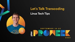 Plex Pro Week ‘22 Let’s Talk Transcoding [upl. by Yenots]