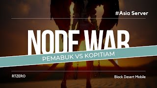 ASIA NODE WAR PEMABUK vs KOPITIAM  BLACK DESERT MOBILE [upl. by Etnoed476]