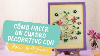 Cómo hacer un cuadro decorativo con flores de filigrana [upl. by Anala]