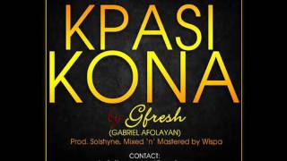 Gabriel Afolayan GFresh  Kpasikona Audio [upl. by Leyameg200]