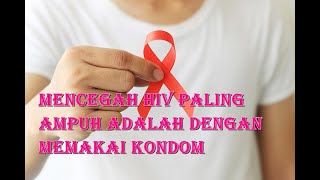 Mencegah HIV Paling Ampuh Adalah Dengan Memakai Kondom [upl. by Naujet]