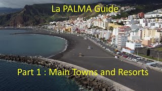 LA PALMA Guide Part 1  Main Towns and Resorts [upl. by Ibrik903]