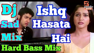 Dj Sad Mix  Ishq Hasata Hai Ishq Rulata Hai  Muskaan  Dj Remix Sad Song  ShriSantRitz [upl. by Tedra111]