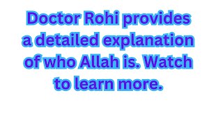 Doctor Rohi explains who is Allah in details watch [upl. by Ernie]