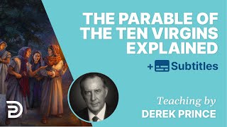 The Oil In The Lamps Of The Parable Of The Ten Virgins Explained  Derek Prince [upl. by Ikcin964]