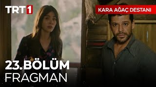 Kara Ağaç Destanı 23 Bölüm Fragmanı [upl. by Apps]