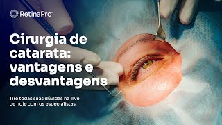 Cirurgia de Catarata Vantagens e Desvantagens  RetinaPro [upl. by Ardnasela]