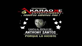 KARAOKE ANTHONY SANTOS PORQUE LO HICISTE [upl. by Hach]