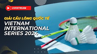 🛑 TRỰC TIẾP  GIẢI CẦU LÔNG QUỐC TẾ LINING VIETNAM INTERNATIONAL SERIES 2024  NGÀY 1411 [upl. by Arivle]