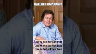 Engelbert Humperdinck Best Songs  Love Me With All Your Heart  shorts [upl. by Tnecniv257]