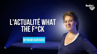 Lactualité what the fck Le billet dhumour de Myriam Baroukh [upl. by Akinyt]