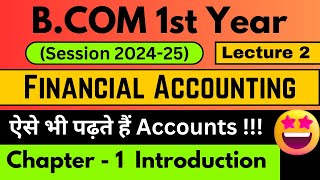 Financial Accounting Chapter 1 Introduction Lecture 2  BCom 1st year  1st Semester BCom 202425 [upl. by Artinahs]