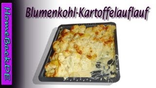 Blumenkohl  Kartoffelauflauf  Zubereitung von HomeBackDE [upl. by Ailito]