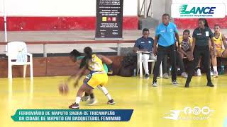 FERROVIÁRIO DE MAPUTO É TRICAMPEÃO DE BASQUETEBOL SÉNIOR FEMININO [upl. by Oemac]